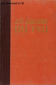 La Guerre du feu, Joseph-Henri ROSNY aîné, La Nouvelle Bibliothèque, Neuchâtel, N° 4, 1944
